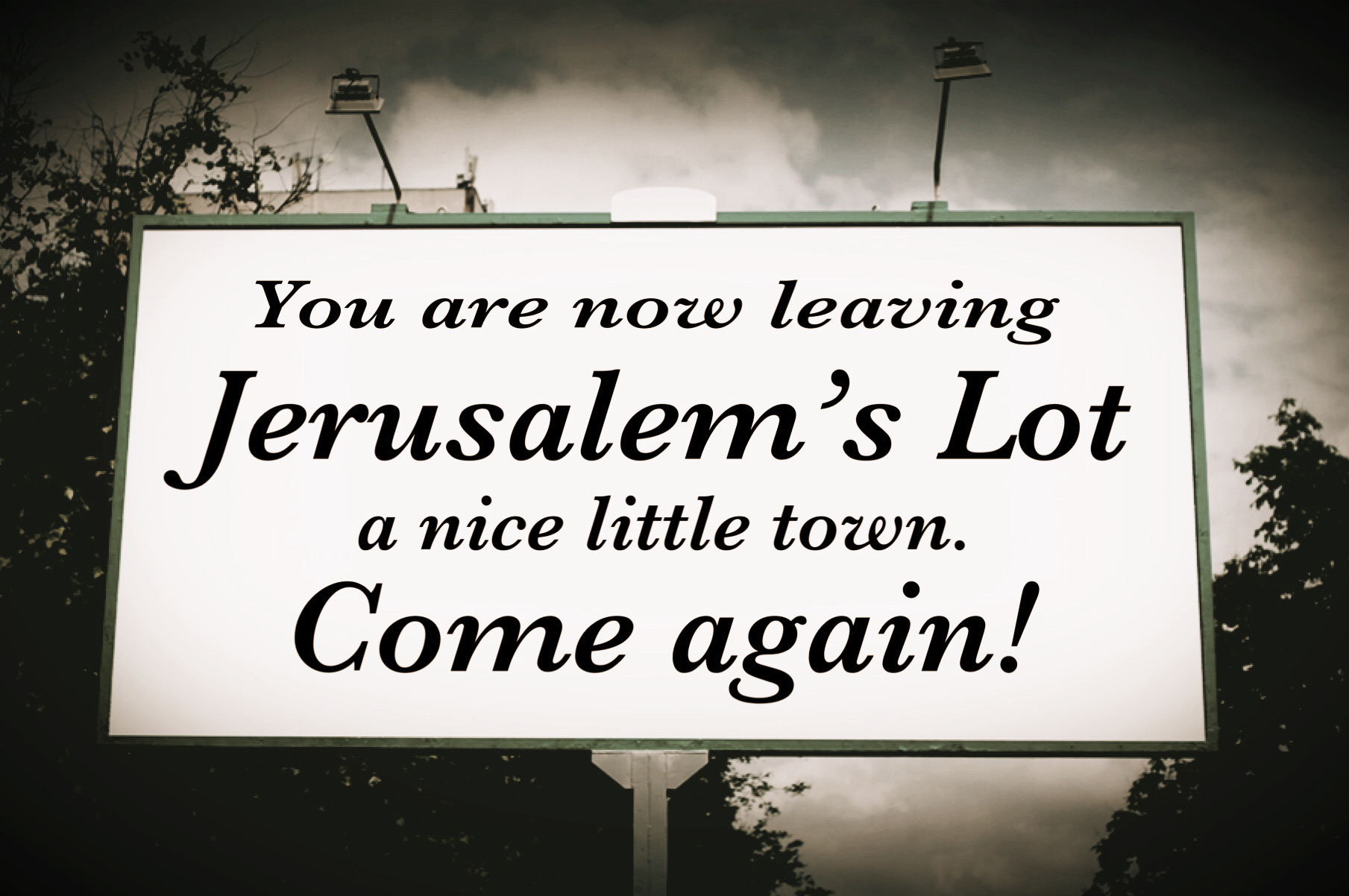 You are now leaving Jerusalem's Lot a nice little town. Come again!